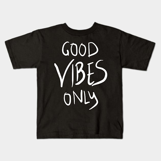 Good Vibes Only Kids T-Shirt by BadDesignCo